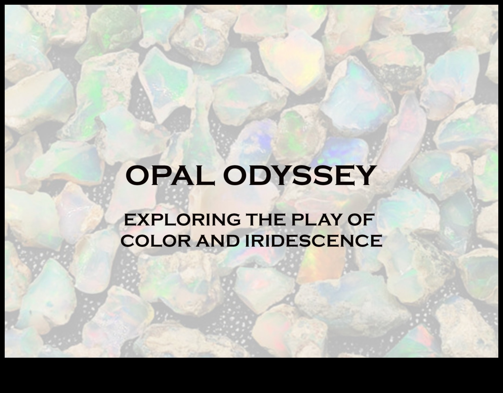 أوبال أوديسي: جولة في عالم قزحي الألوان من أحجار الأوبال 1 أوبال أوديسي: انغمس في عالم قزحي الألوان من أحجار الأوبال